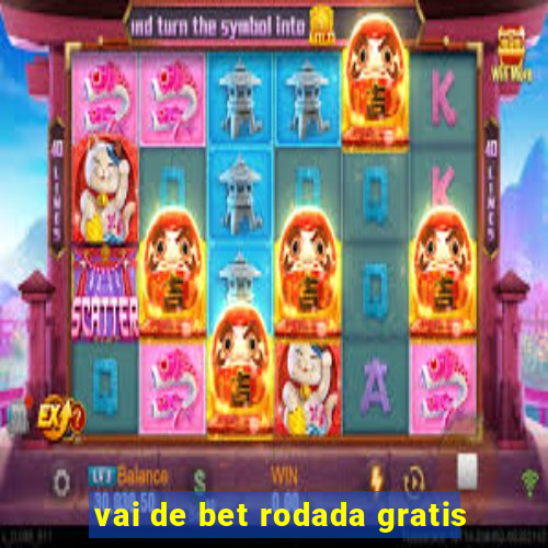 vai de bet rodada gratis